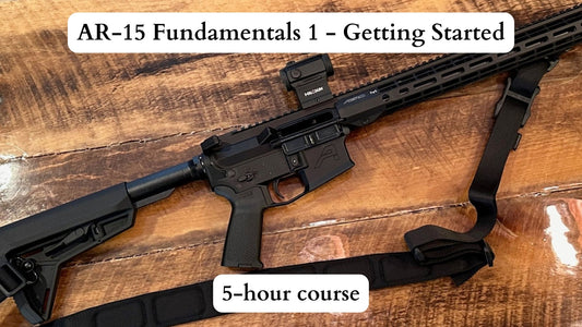 AR - 15 Fundamentals 1 - Getting Started - SAFE Firearms Training, LLC